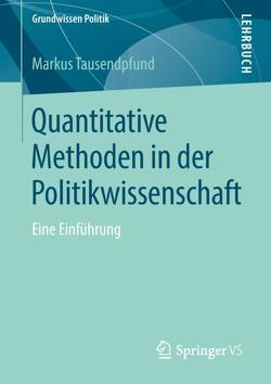 Quantitative Methoden in der Politikwissenschaft von Tausendpfund,  Markus