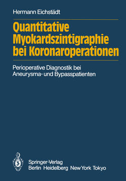Quantitative Myokardszintigraphie bei Koronaroperationen von Eichstädt,  Hermann