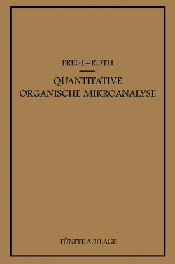 Quantitative Organische Mikroanalyse von Pregl,  Fritz, Roth,  Hubert