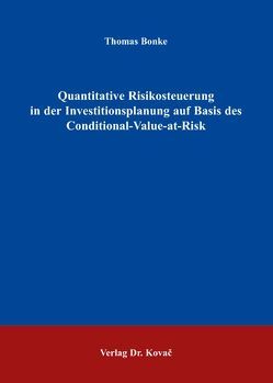 Quantitative Risikosteuerung in der Investitionsplanung auf Basis des Conditional-Value-at-Risk von Bonke,  Thomas