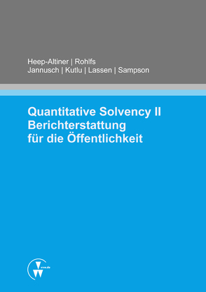 Quantitative Solvency II Berichterstattung für die Öffentlichkeit von Heep-Altiner,  Maria, Jannusch,  Tim, Kutlu,  Kaan, Lassen,  Fabian, Rohlfs,  Torsten, Sampson,  Philipp