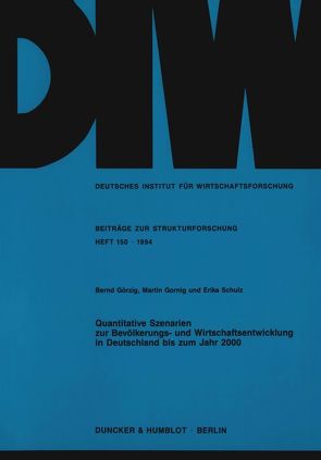 Quantitative Szenarien zur Bevölkerungs- und Wirtschaftsentwicklung in Deutschland bis zum Jahr 2000. von Gornig,  Martin, Görzig,  Bernd, Schulz,  Erika