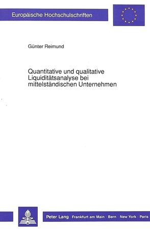 Quantitative und qualitative Liquiditätsanalyse bei mittelständischen Unternehmen von Reimund,  Günter