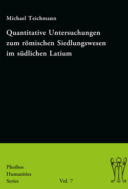 Quantitative Untersuchungen zum römischen Siedlungswesen im südlichen Latium von Teichmann,  Michael