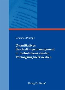 Quantitatives Beschaffungsmanagement in mehrdimensionalen Versorgungsnetzwerken von Plümpe,  Johannes
