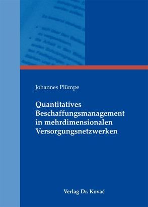 Quantitatives Beschaffungsmanagement in mehrdimensionalen Versorgungsnetzwerken von Plümpe,  Johannes