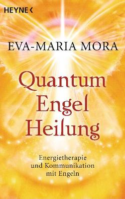 Quantum-Engel-Heilung von Mora,  Eva-Maria