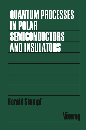 Quantum Processes in Polar Semiconductors and Insulators von Stumpf,  Harald