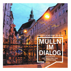 Quartiere im Welterbe Salzburg. MÜLLN IM DIALOG. von Baumgartner,  Jutta, Braumann,  Christoph, Ebner,  Robert, Kramml,  Peter F, Weidenholzer,  Thomas