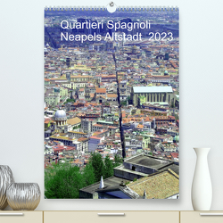 Quartieri Spagnoli Kalender 2023 (Premium, hochwertiger DIN A2 Wandkalender 2023, Kunstdruck in Hochglanz) von Weimar,  Vincent