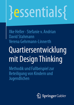 Quartiersentwicklung mit Design Thinking von Gehrmann-Linnerth,  Verena, Heller,  Ilke, Stahmann,  David, von Andrian,  Stefanie
