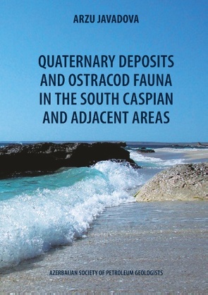 Quaternary deposits and ostracod fauna in the South Caspian and adjacent areas von Javadova,  Arzu