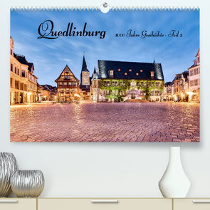 Quedlinburg-1000 Jahre Geschichte (Teil 2) (Premium, hochwertiger DIN A2 Wandkalender 2023, Kunstdruck in Hochglanz) von Männel,  Ulrich