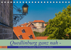 Quedlinburg ganz nah – Welterbestadt Weltoffen Willkommen im Harz (Tischkalender 2023 DIN A5 quer) von Fotografie,  ReDi