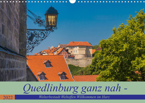 Quedlinburg ganz nah – Welterbestadt Weltoffen Willkommen im Harz (Wandkalender 2022 DIN A3 quer) von Fotografie,  ReDi