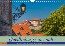 Quedlinburg ganz nah – Welterbestadt Weltoffen Willkommen im Harz (Wandkalender 2023 DIN A4 quer) von Fotografie,  ReDi