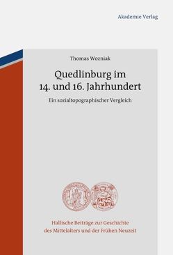 Quedlinburg im 14. und 16. Jahrhundert von Wozniak,  Thomas