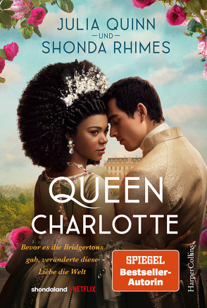 Queen Charlotte – Bevor es die Bridgertons gab, veränderte diese Liebe die Welt von Panic,  Ira, Quinn,  Julia, Rhimes,  Shonda