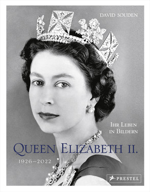 QUEEN ELIZABETH II.: Ihr Leben in Bildern, 1926-2022 von Souden,  David
