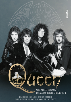 Queen – Wie alles begann … von Ahl,  Marion, Jenkins,  Jim, May,  Brian, Smith,  Jacky