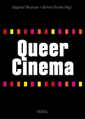 Queer Cinema von Brunow,  Dagmar, Dickel,  Simon