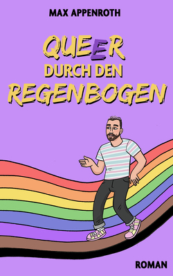 Queer durch den Regenbogen von Appenroth,  Max