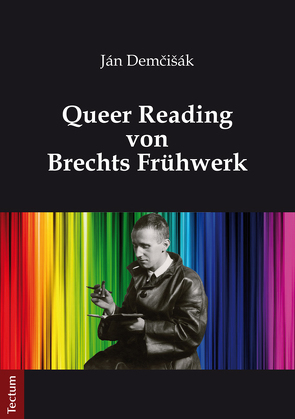 Queer Reading von Brechts Frühwerk von Demčišák,  Ján