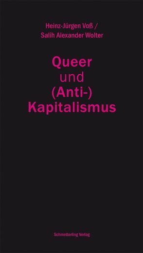 Queer und (Anti-)Kapitalismus von Voß,  Heinz-Jürgen, Wolter,  Salih Alexander