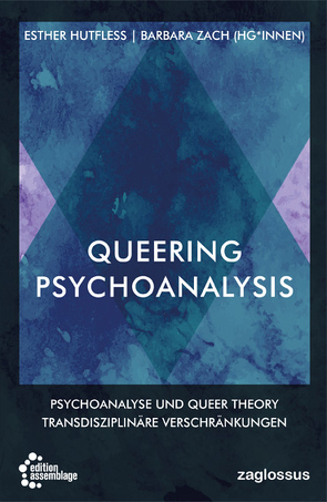 Queering Psychoanalysis von de Lauretis,  Teresa, Dean,  Tim, Drescher,  Jack, Edelman,  Lee, Engel,  Antke, Hansbury,  Griffin, Heenen-Wolff,  Susann, Hutfless,  Esther, Pula,  Jack, Quindeau,  Ilka, Rudolf-Petersen,  Almut, Sulyok,  Christoph, Watson,  Eve, Worthington,  Anne, Zach,  Barbara