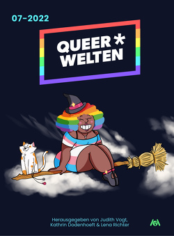 Queer*Welten 07-2022 von Dismond,  Aisha Ella, Dodenhoeft,  Kathrin, Kątny,  Liv, Krieg,  Lisa Jenny, Moor,  Iva, Richter,  Lena, Schreiter,  Daniela, Vogt,  Judith C.