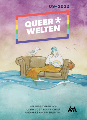 Queer*Welten 09-2022 von Faust,  Helen, Gerlach,  Gerit Virginia Ariel, Iden,  Kaj, Is,  June, Knopp-Sullivan,  Heike, Marschall,  Jeannie, Reß,  Alessandra, Richter,  Lena, Vogt,  Judith C.