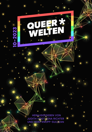 Queer*Welten 10-2023 von Bardilac,  Eleanor, Dahlke,  Clara Maj, Klemp,  Simon, Knopp-Sullivan,  Heike, Obermann,  Eva-Maria, Persson,  T. B., Richter,  Lena, Rosenberg,  Jol, Vogltanz,  Melanie, Vogt,  Judith C.