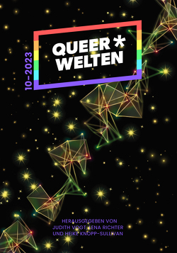 Queer*Welten 10-2023 von Knopp-Sullivan,  Heike, Richter,  Lena, Vogt,  Judith C.