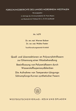 Quell- und Lösereaktionen an Polyacrylnitrilfasern zur Erkennung einer Hitzebehandlung. Beeinflussung von Polyamidfasern durch Wasserstoffsuperoxydbleichen. Die Aufnahme von Temperatur-Längungs-Schrumpfungs-Kurven synthetischer Fasern von Bubser,  Werner