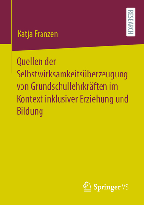 Quellen der Selbstwirksamkeitsüberzeugung von Grundschullehrkräften im Kontext inklusiver Erziehung und Bildung von Franzen,  Katja