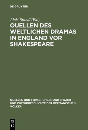 Quellen des weltlichen Dramas in England vor Shakespeare von Brandl,  Alois