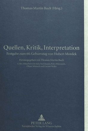 Quellen, Kritik, Interpretation von Buck,  Thomas Martin