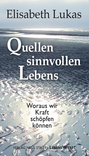 Quellen sinnvollen Lebens von Lukas,  Elisabeth