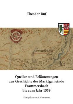 Quellen und Erläuterungen zur Geschichte der Marktgemeinde Frammersbach bis zum Jahr 1559 von Ruf,  Theodor