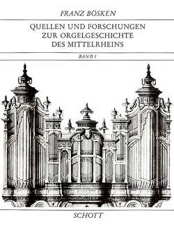 Quellen und Forschungen zur Orgelgeschichte des Mittelrheins von Bösken,  Franz