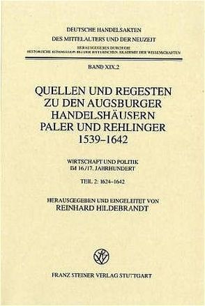 Quellen und Regesten zu den Augsburger Handelshäusern Paler und Rehlinger 1539-1642 von Hildebrandt,  Reinhard