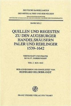 Quellen und Regesten zu den Augsburger Handelshäusern Paler und Rehlinger 1539-1642 von Hildebrandt,  Reinhard
