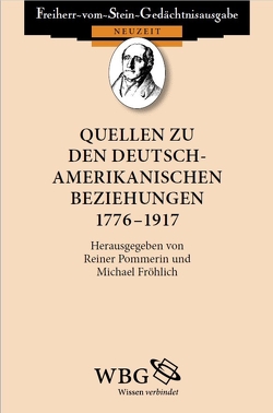 Quellen zu den deutsch-amerikanischen Beziehungen 1776 – 1917 von Baumgart,  Winfried, Fröhlich,  Michael, Pommerin,  Reiner