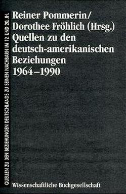 Quellen zu den deutsch-amerikanischen Beziehungen 1964-1990 von Fröhlich,  Dorothee, Pommerin,  Reiner