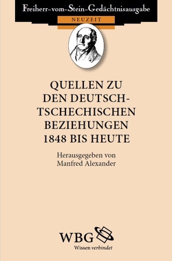 Quellen zu den deutsch-tschechischen Beziehungen 1848 bis heute von Alexander,  Manfred, Baumgart,  Winfried