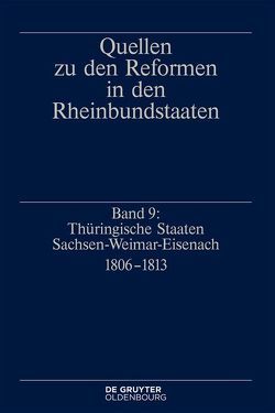 Quellen zu den Reformen in den Rheinbundstaaten / Thüringische Staaten Sachsen-Weimar-Eisenach 1806-1813 von Mueller,  Gerhard
