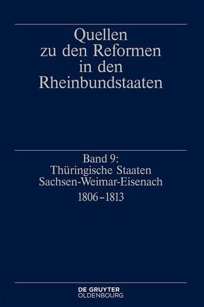 Quellen zu den Reformen in den Rheinbundstaaten / Thüringische Staaten Sachsen-Weimar-Eisenach 1806-1813 von Mueller,  Gerhard