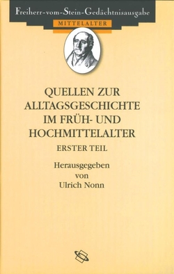 Quellen zum Alltag im Früh- und Hochmittelalter von Nonn,  Ulrich, Schmale,  Franz-Josef