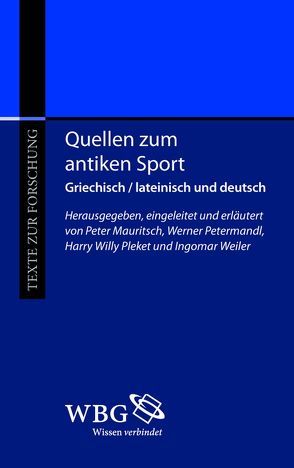 Quellen zum antiken Sport von Mauritsch,  Peter, Petermandl,  Werner, Pleket,  Harry Willy, Weiler,  Ingomar