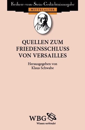 Quellen zum Friedensschluss von Versailles von Baumgart,  Winfried, Schwabe,  Klaus